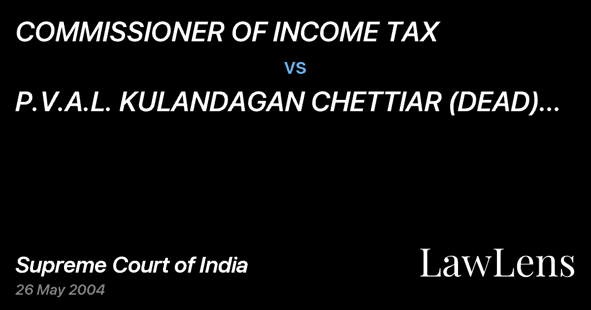 Preview image for COMMISSIONER OF INCOME TAX vs. P.V.A.L. KULANDAGAN CHETTIAR (DEAD) THROUGH LRS.