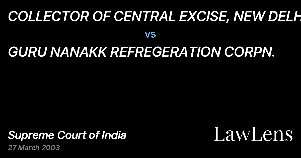 Preview image for COLLECTOR OF CENTRAL EXCISE, NEW DELHI vs. GURU NANAKK REFREGERATION CORPN.