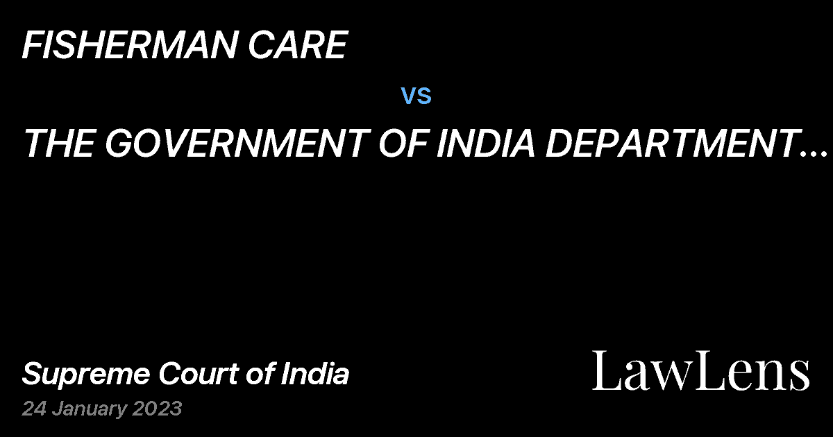 Preview image for FISHERMAN CARE vs. THE GOVERNMENT OF INDIA DEPARTMENT OF ANIMAL HUSBANDRY, DAIRYING AND FISHERIES  REP. BY ITS SECRETARY