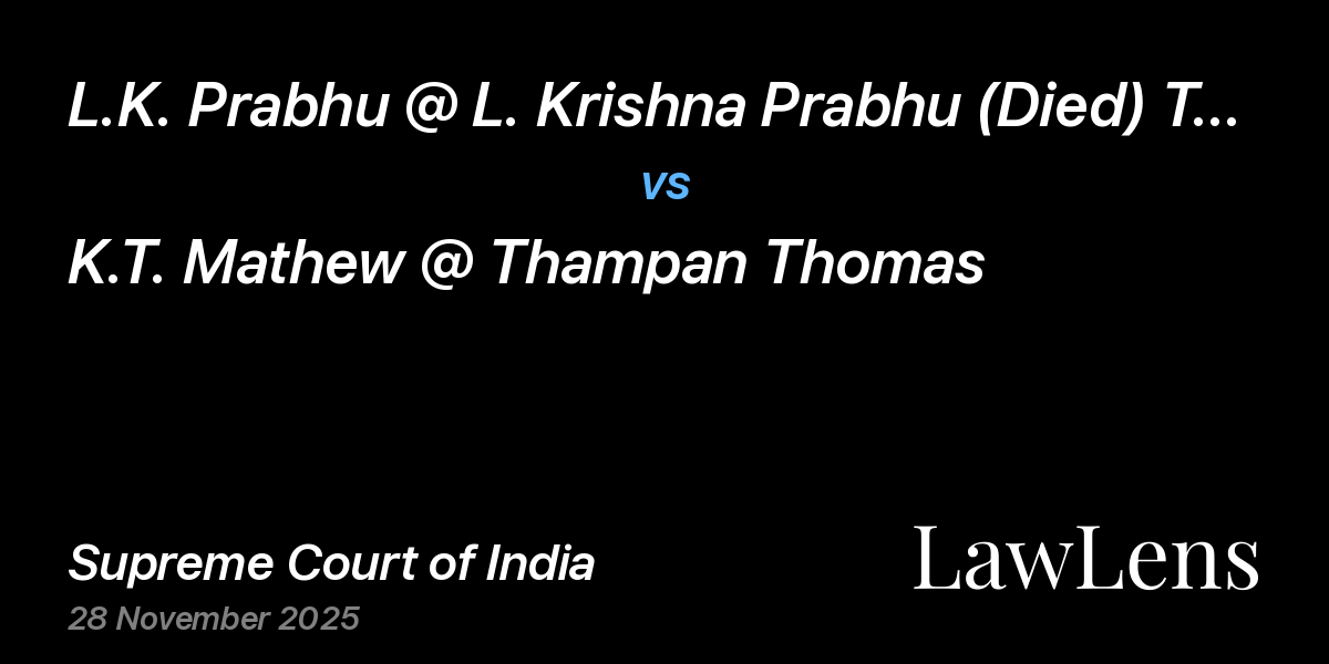 Preview image for L.K. Prabhu @ L. Krishna Prabhu (Died) Through L.Rs vs. K.T. Mathew @ Thampan Thomas