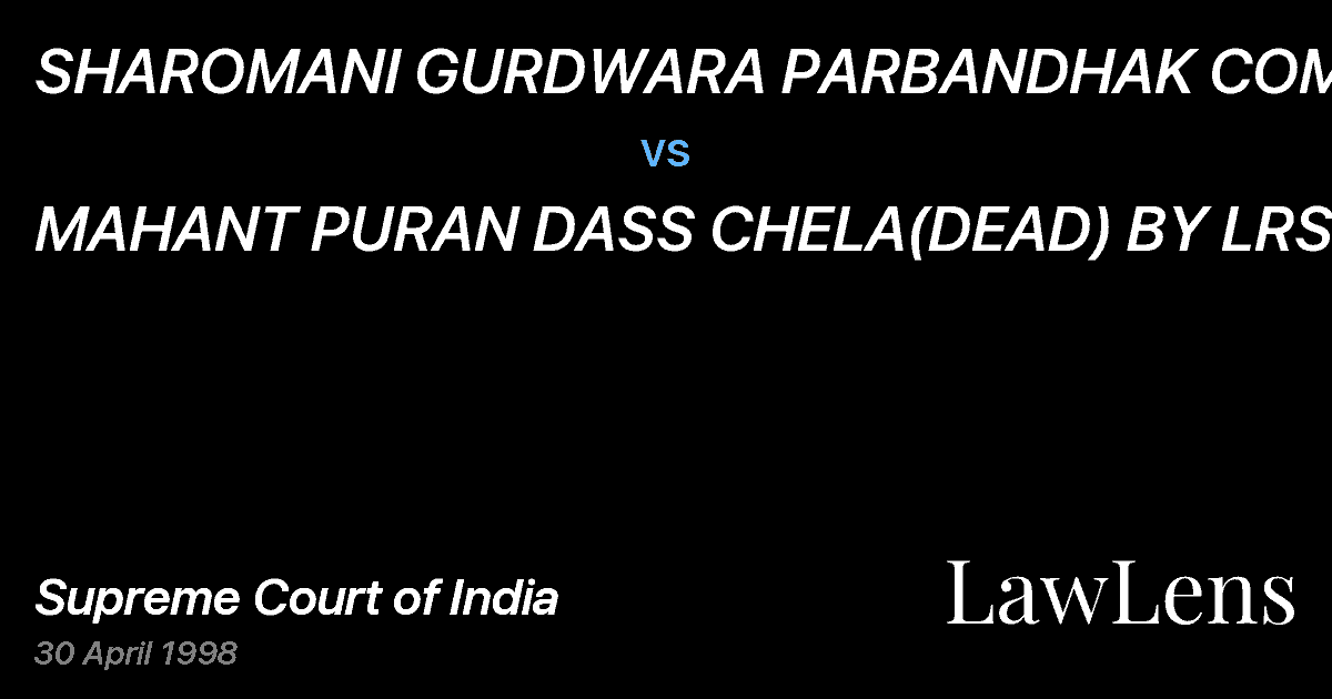 Preview image for SHAROMANI GURDWARA PARBANDHAK COMMITTEE vs. MAHANT PURAN DASS CHELA(DEAD) BY LRS.