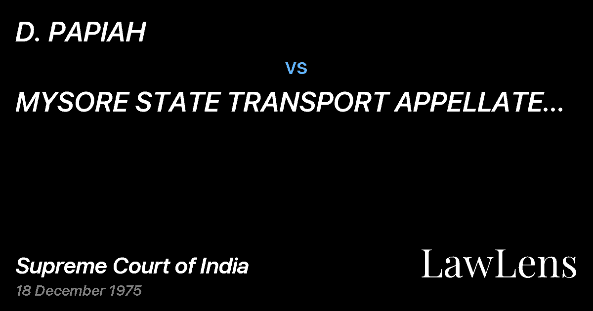 Preview image for D. PAPIAH vs. MYSORE STATE TRANSPORT APPELLATE TRIBUNAL & ORS.