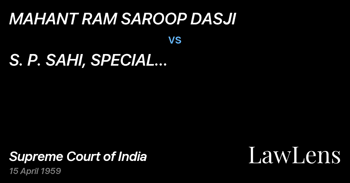 Preview image for MAHANT RAM SAROOP DASJI vs. S.   P.	  SAHI,	 SPECIAL  OFFICER-IN-CHARGE  OF	 THE   HIN