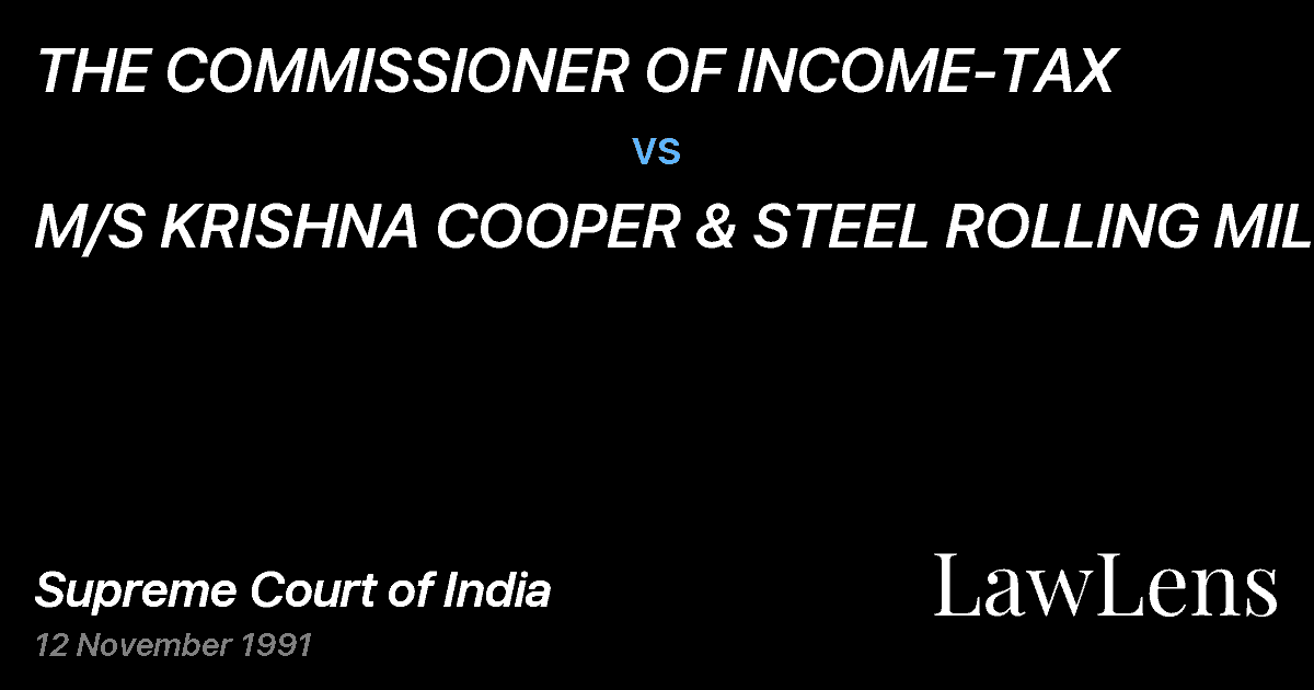Preview image for THE COMMISSIONER OF INCOME-TAX vs. M/S KRISHNA COOPER & STEEL ROLLING MILLS