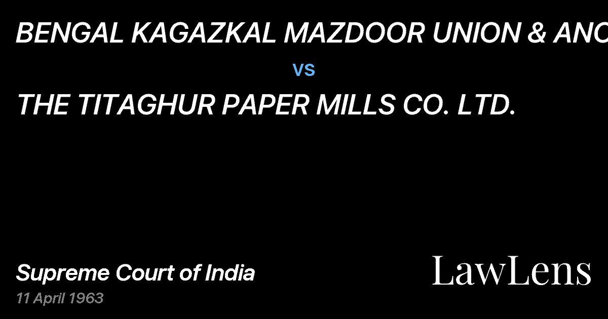 Preview image for BENGAL KAGAZKAL MAZDOOR UNION & ANOTHER vs. THE TITAGHUR PAPER MILLS CO. LTD.