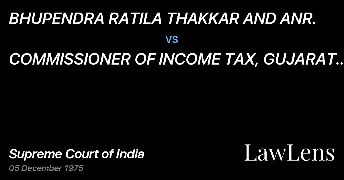 Preview image for BHUPENDRA RATILA THAKKAR AND ANR. vs. COMMISSIONER OF INCOME TAX, GUJARAT & ORS