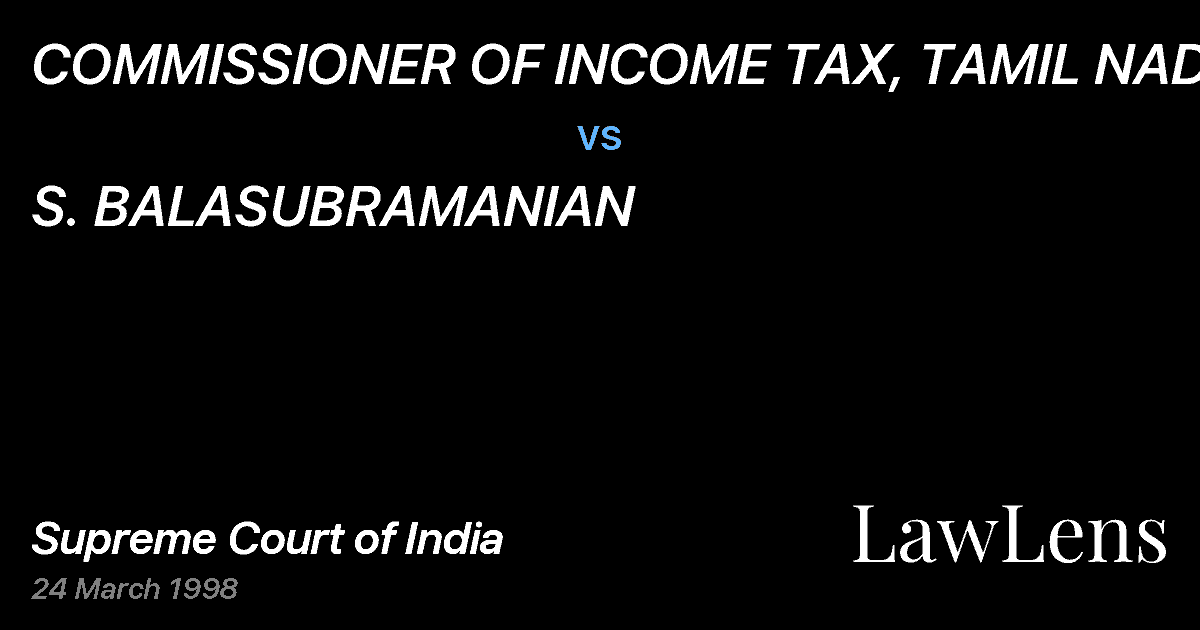 Preview image for COMMISSIONER OF INCOME TAX, TAMIL NADU vs. S. BALASUBRAMANIAN