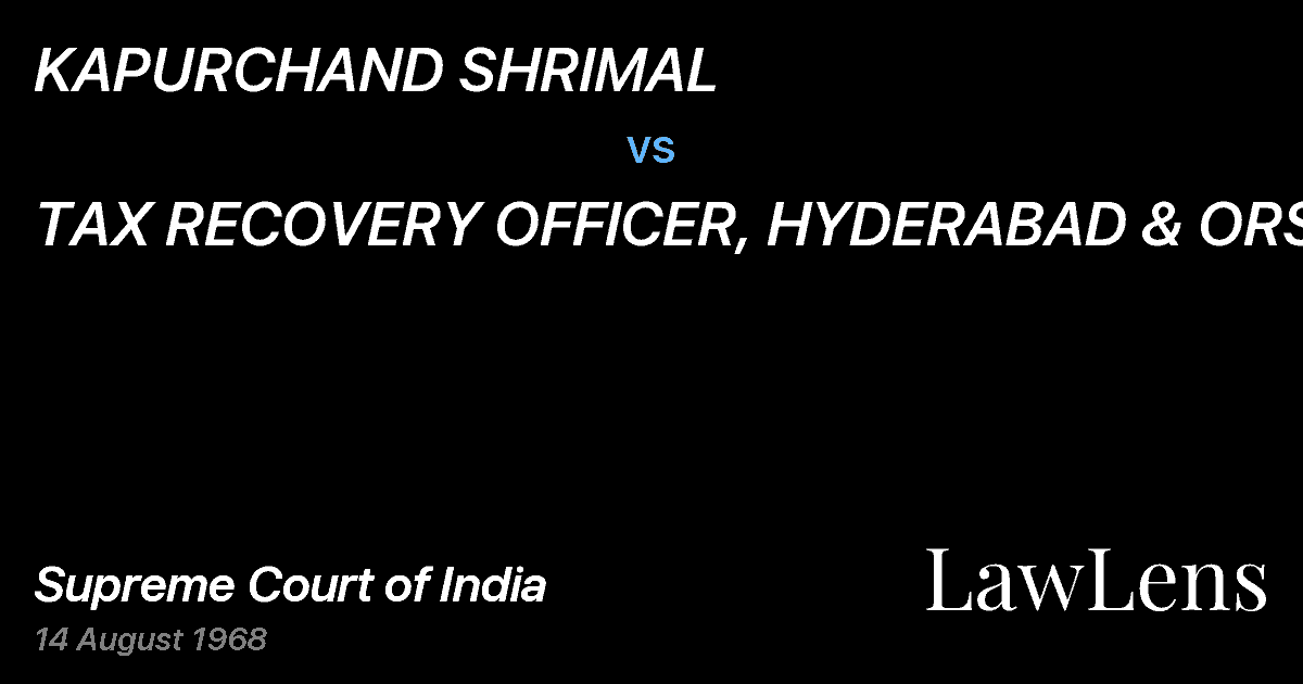 Preview image for KAPURCHAND SHRIMAL vs. TAX RECOVERY OFFICER, HYDERABAD & ORS.