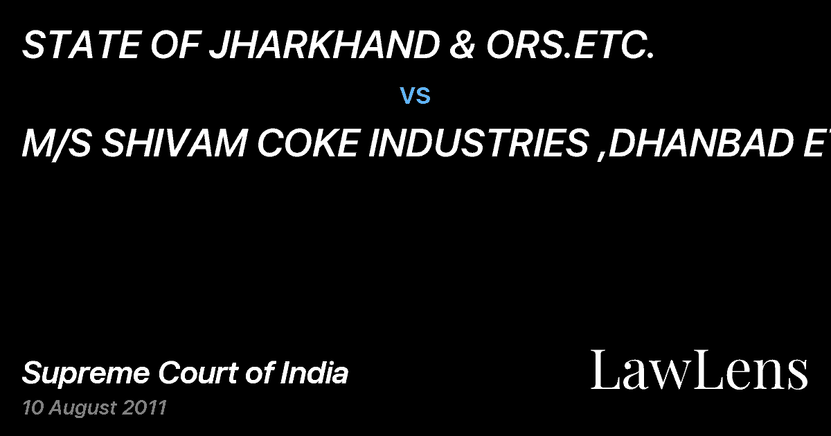 Preview image for STATE OF JHARKHAND & ORS.ETC. vs. M/S SHIVAM COKE INDUSTRIES ,DHANBAD ETC.