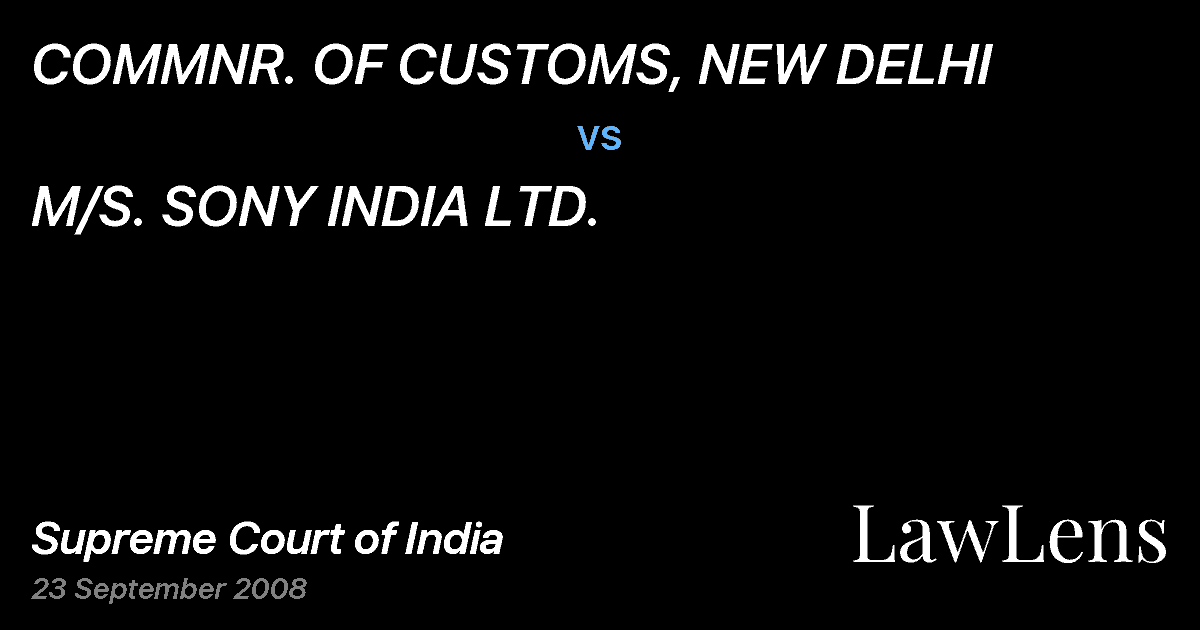 Preview image for COMMNR. OF CUSTOMS, NEW DELHI vs. M/S. SONY INDIA LTD.
