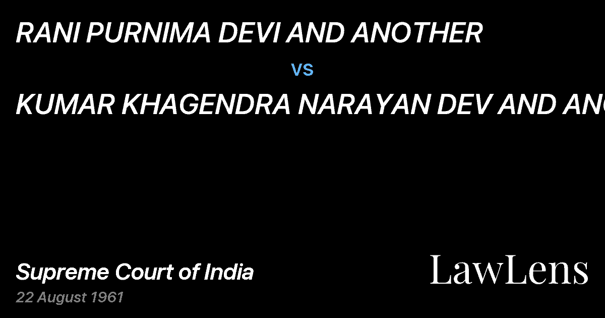 Preview image for RANI PURNIMA DEVI AND ANOTHER vs. KUMAR KHAGENDRA NARAYAN DEV AND ANOTHER