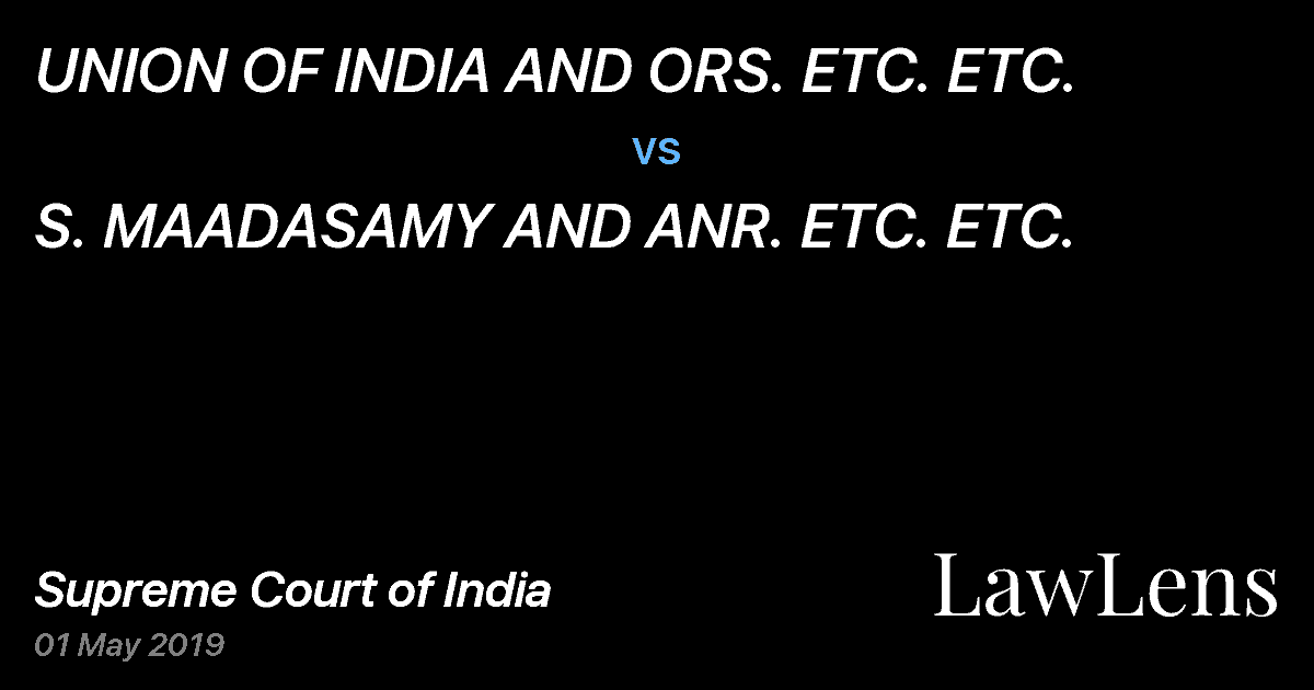 Preview image for UNION OF INDIA AND ORS. ETC. ETC. vs. S. MAADASAMY AND ANR. ETC. ETC.
