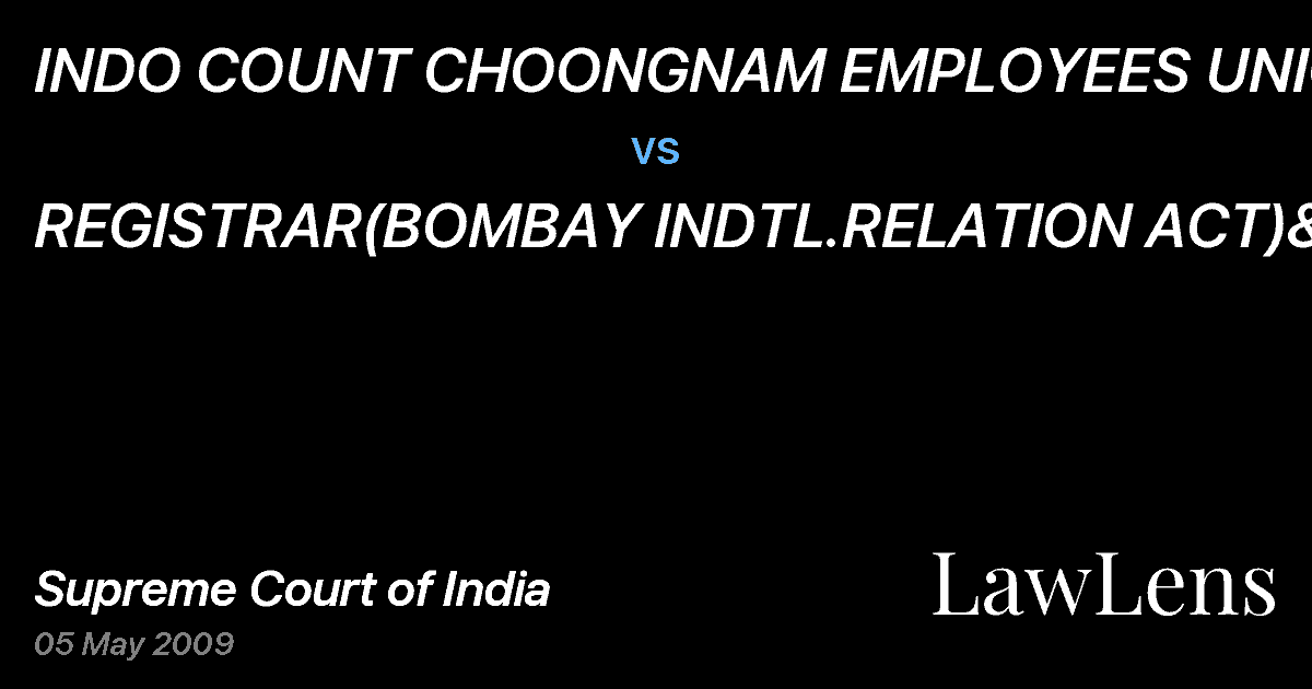 Preview image for INDO COUNT CHOONGNAM EMPLOYEES UNION&ANR vs. REGISTRAR(BOMBAY INDTL.RELATION ACT)&ANR