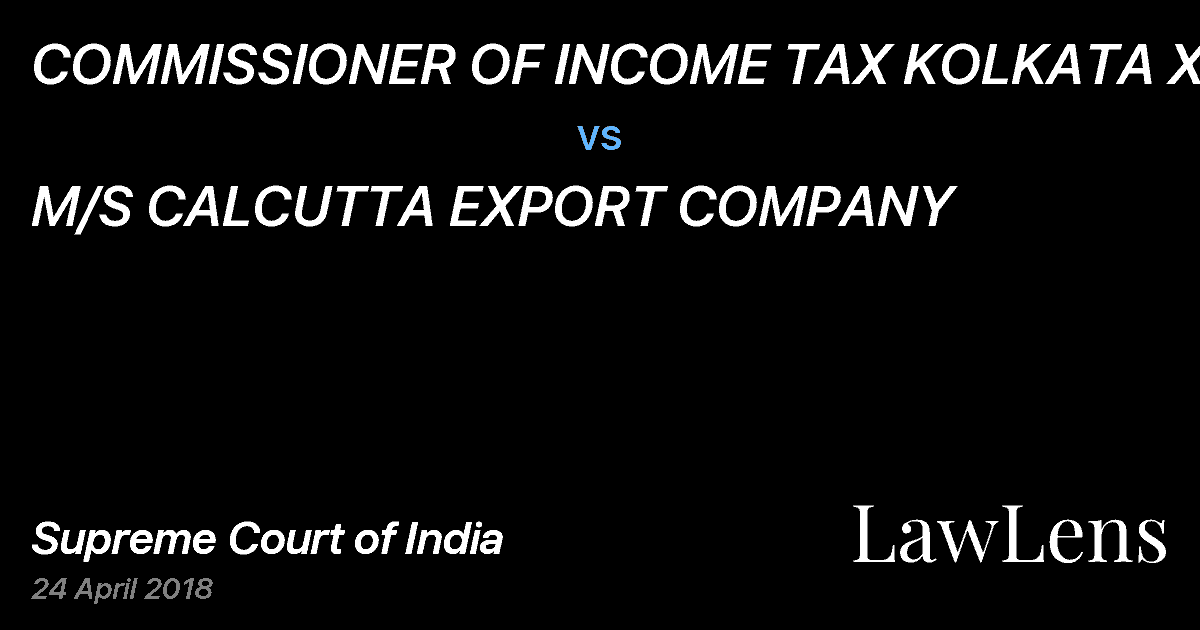 Preview image for COMMISSIONER OF INCOME TAX KOLKATA XII vs. M/S CALCUTTA EXPORT COMPANY