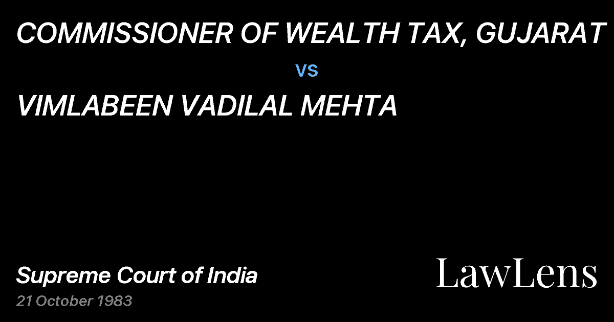 Preview image for COMMISSIONER OF WEALTH TAX, GUJARAT vs. VIMLABEEN VADILAL MEHTA