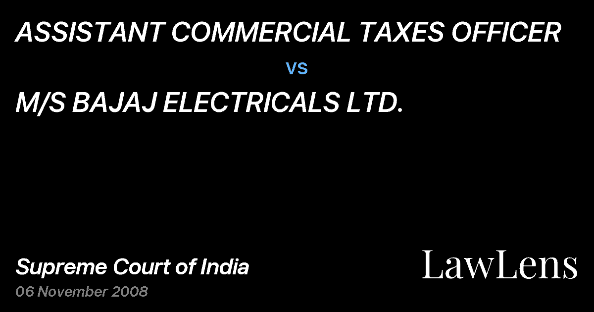 Preview image for ASSISTANT COMMERCIAL TAXES OFFICER vs. M/S BAJAJ ELECTRICALS LTD.