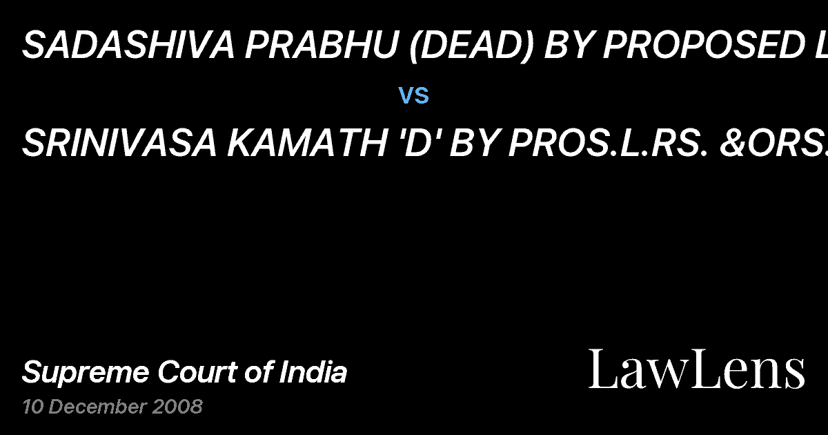 Preview image for SADASHIVA PRABHU (DEAD) BY PROPOSED LRS. vs. SRINIVASA KAMATH 'D' BY PROS.L.RS. &ORS.
