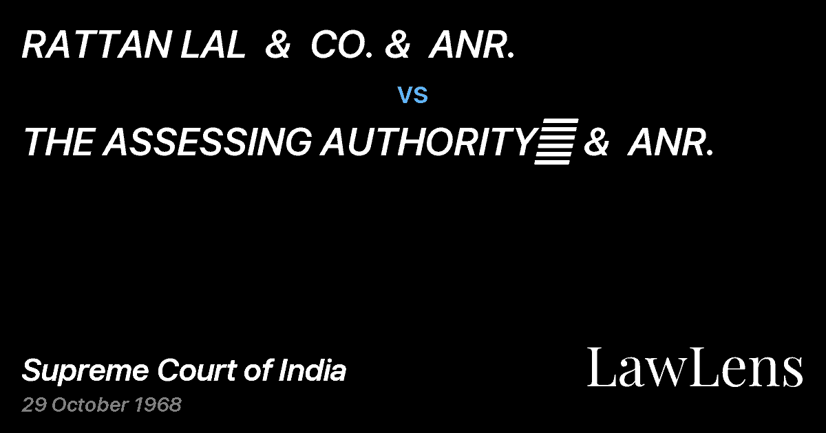 Preview image for RATTAN LAL  &  CO. &  ANR. vs. THE ASSESSING AUTHORITY	 &  ANR.
