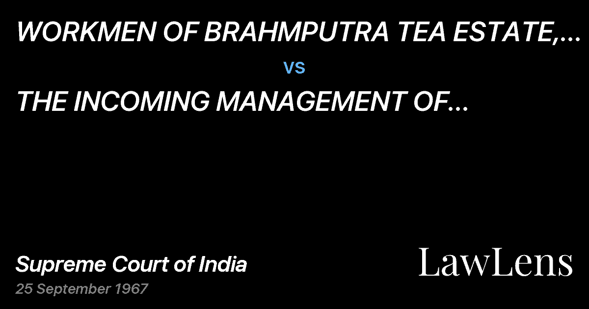 Preview image for WORKMEN OF BRAHMPUTRA TEA ESTATE, REPRESENTED BY ASSAM	CHA vs. THE INCOMING MANAGEMENT OF BRAUMPUTRA TEAESTATE & ORS.