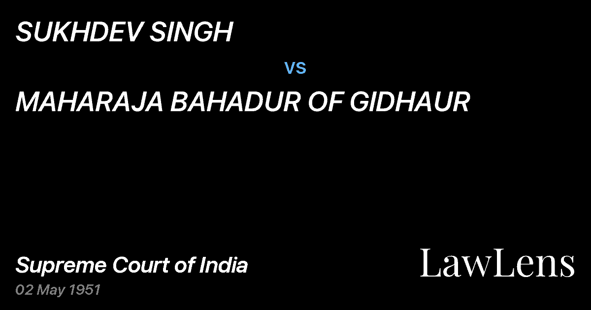 Preview image for SUKHDEV SINGH vs. MAHARAJA BAHADUR OF GIDHAUR