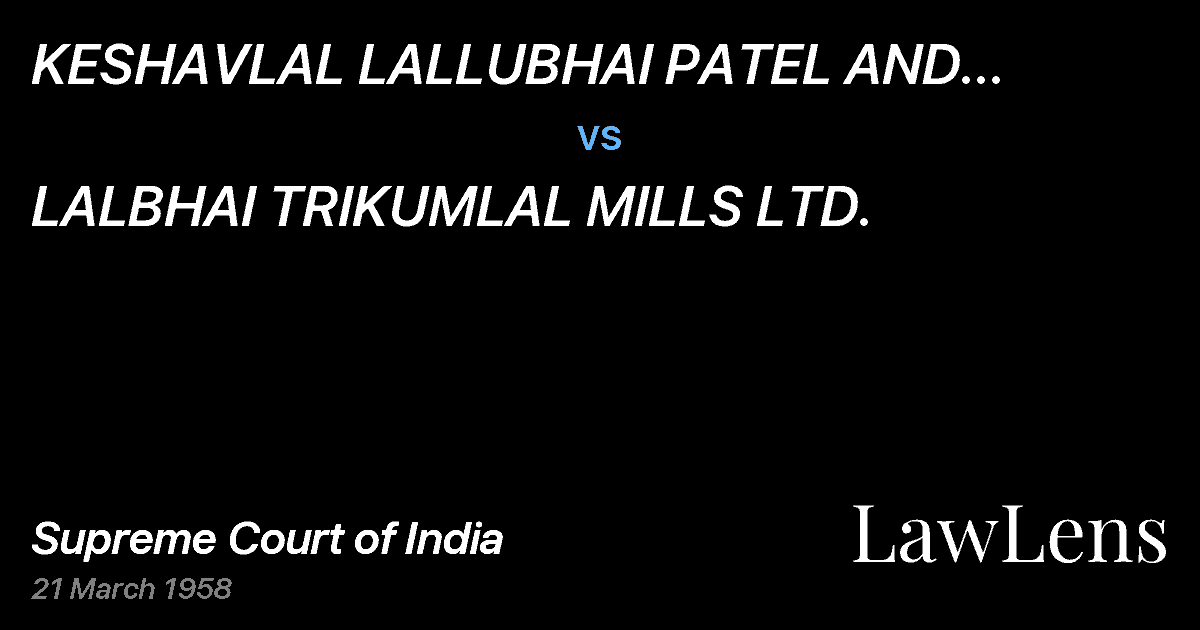 Preview image for KESHAVLAL LALLUBHAI PATEL AND OTHERSAND OTHERS vs. LALBHAI TRIKUMLAL MILLS LTD.