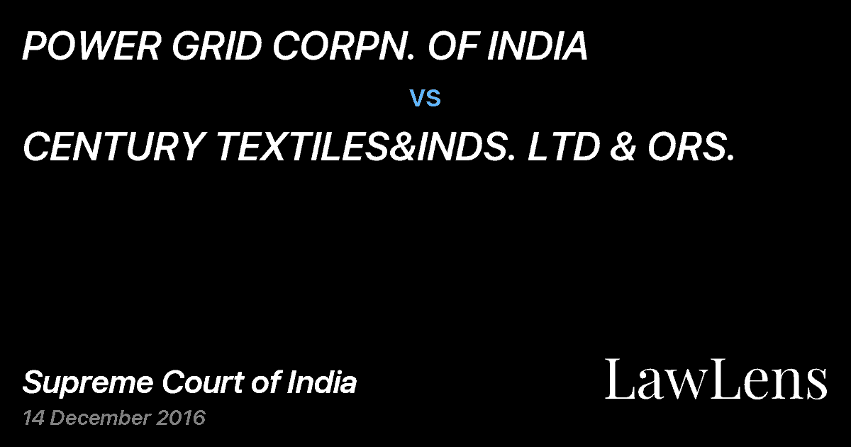 Preview image for POWER GRID CORPN. OF INDIA vs. CENTURY TEXTILES&INDS. LTD & ORS.