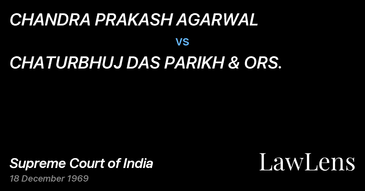 Preview image for CHANDRA PRAKASH AGARWAL vs. CHATURBHUJ DAS PARIKH & ORS.