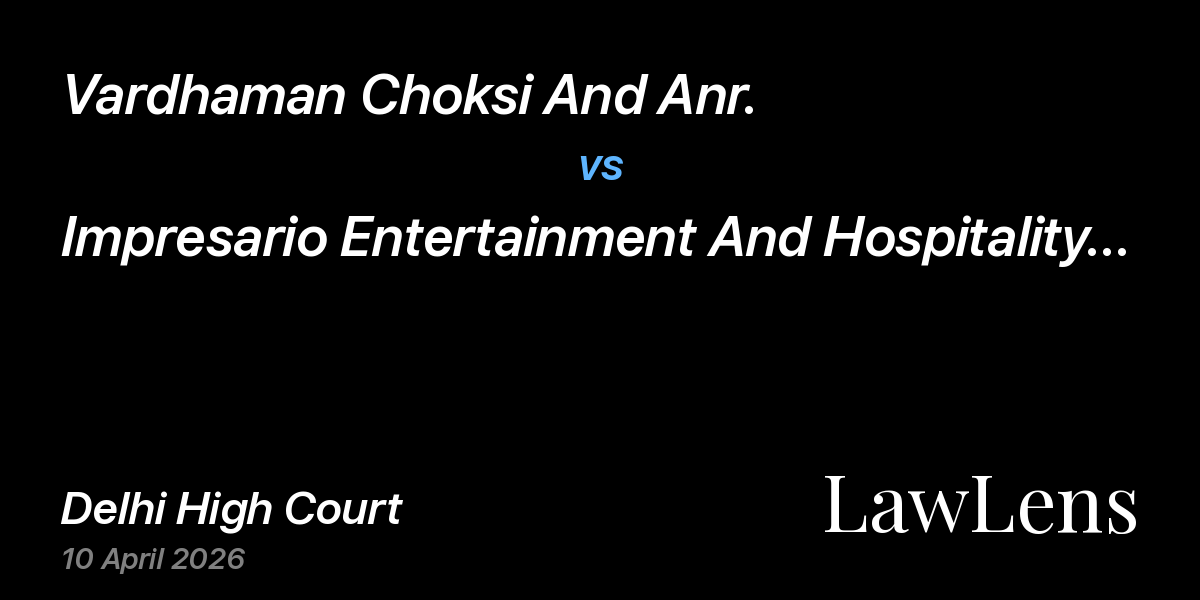 Preview image for Vardhaman Choksi And Anr. vs. Impresario Entertainment And Hospitality Pvt. Ltd. And Anr.