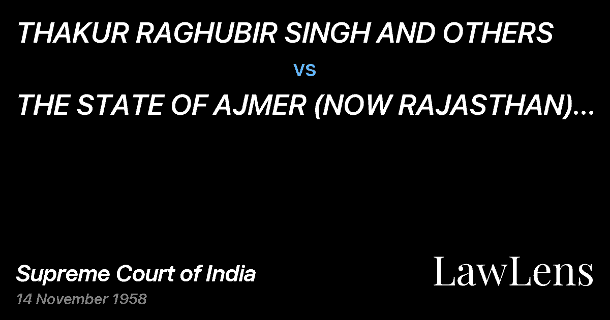 Preview image for THAKUR RAGHUBIR SINGH AND OTHERS vs. THE STATE OF AJMER (NOW RAJASTHAN) AND OTHERS(and connecte