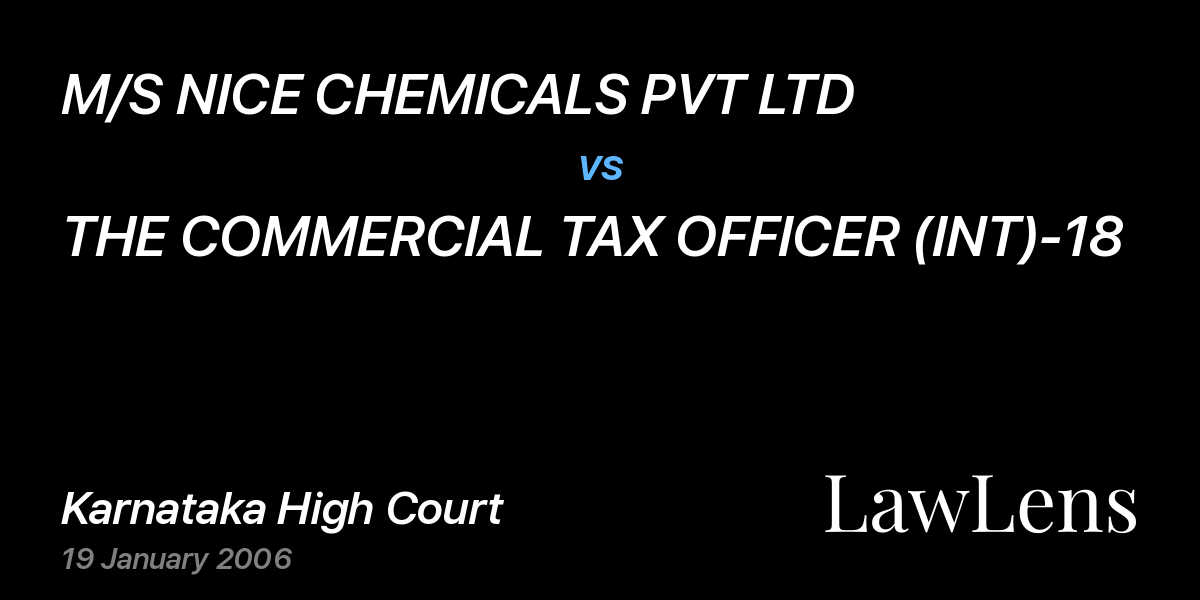 Preview image for M/S NICE CHEMICALS PVT LTD vs. THE COMMERCIAL TAX OFFICER (INT)-18