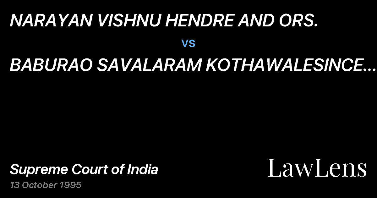 Preview image for NARAYAN VISHNU HENDRE AND ORS. vs. BABURAO SAVALARAM KOTHAWALESINCE DECEASED BY HIS HEIRANANT