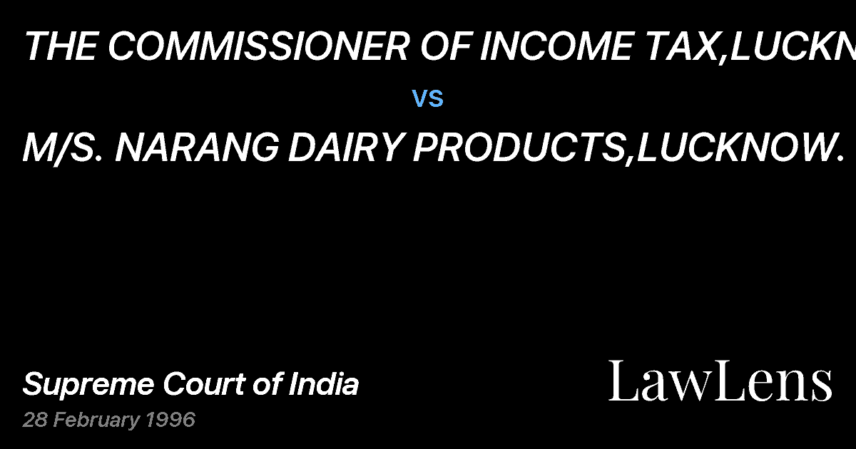 Preview image for THE COMMISSIONER OF INCOME TAX,LUCKNOW vs. M/S. NARANG DAIRY PRODUCTS,LUCKNOW.