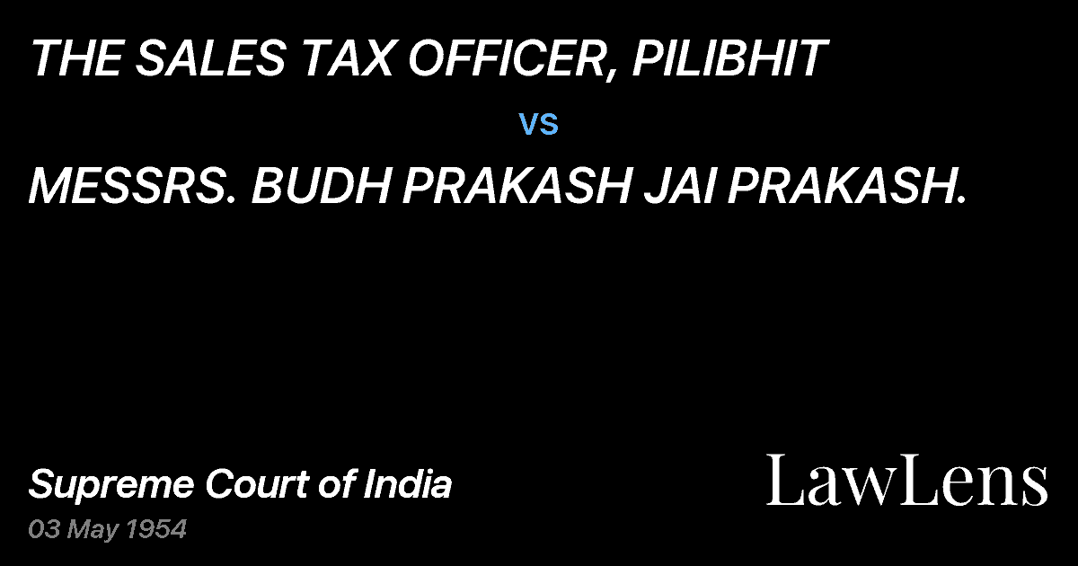 Preview image for THE SALES TAX OFFICER, PILIBHIT vs. MESSRS. BUDH PRAKASH JAI PRAKASH.
