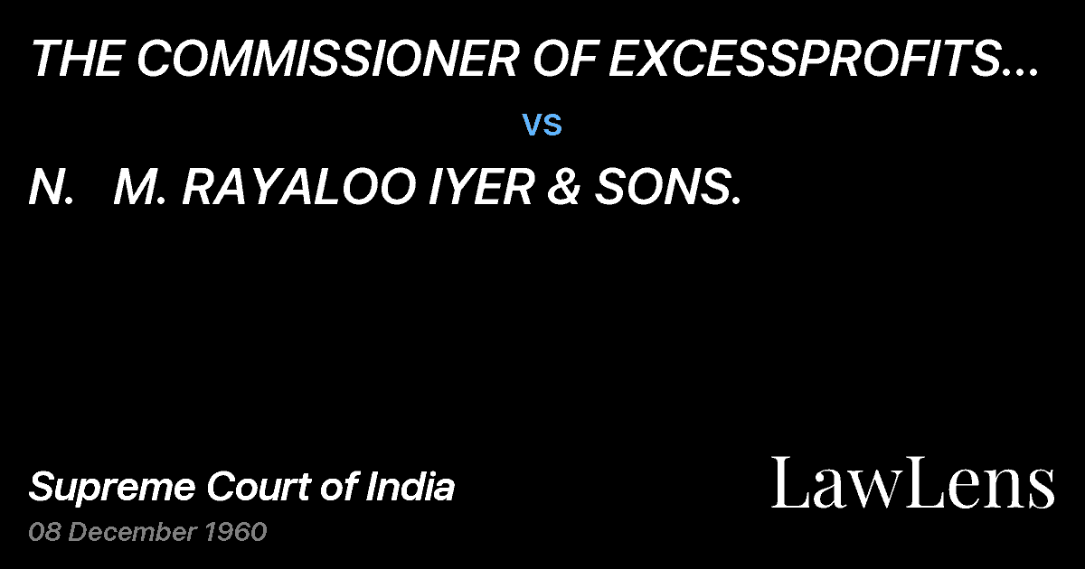 Preview image for THE COMMISSIONER OF EXCESSPROFITS TAX, MADRAS vs. N.   M. RAYALOO IYER & SONS.