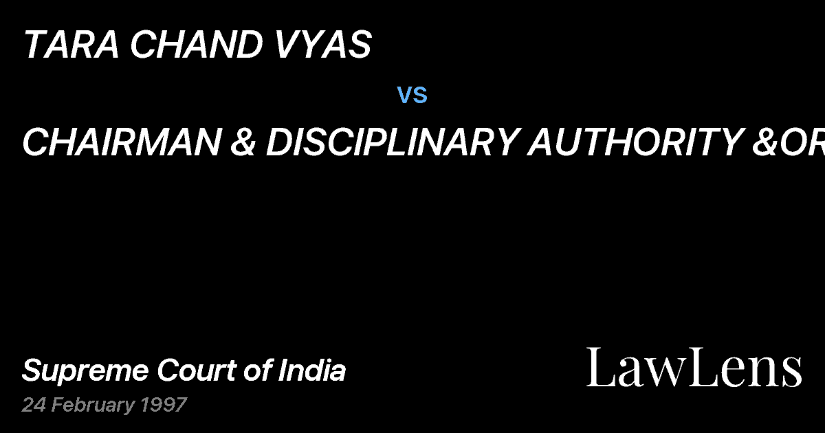 Preview image for TARA CHAND VYAS vs. CHAIRMAN & DISCIPLINARY AUTHORITY &ORS.