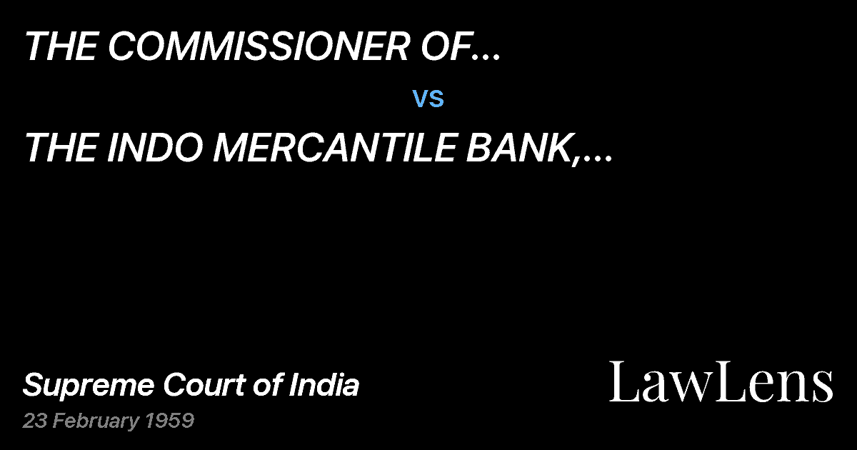 Preview image for THE COMMISSIONER OF INCOME-TAX,MYSORETRAVANCORE-COCHIN AND vs. THE INDO MERCANTILE BANK, LIMITED(and connected appeal)