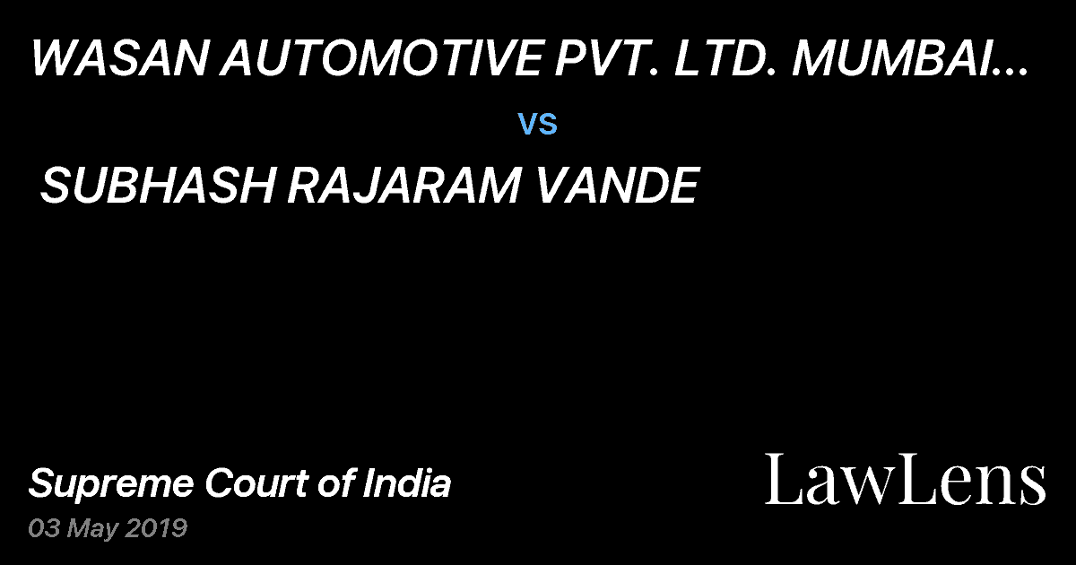 Preview image for WASAN AUTOMOTIVE PVT. LTD. MUMBAI THROUGH ITS GENERAL MANAGER PITAMBAR B. BHAMRE AND ANOTHER vs. SUBHASH RAJARAM VANDE