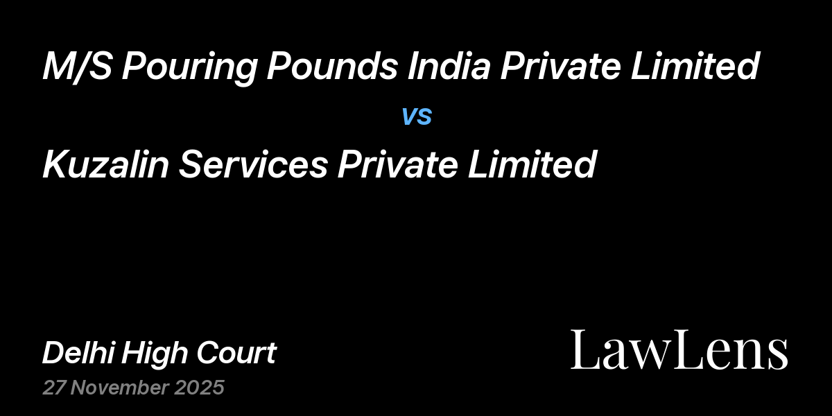 Preview image for M/S Pouring Pounds India Private Limited vs. Kuzalin Services Private Limited
