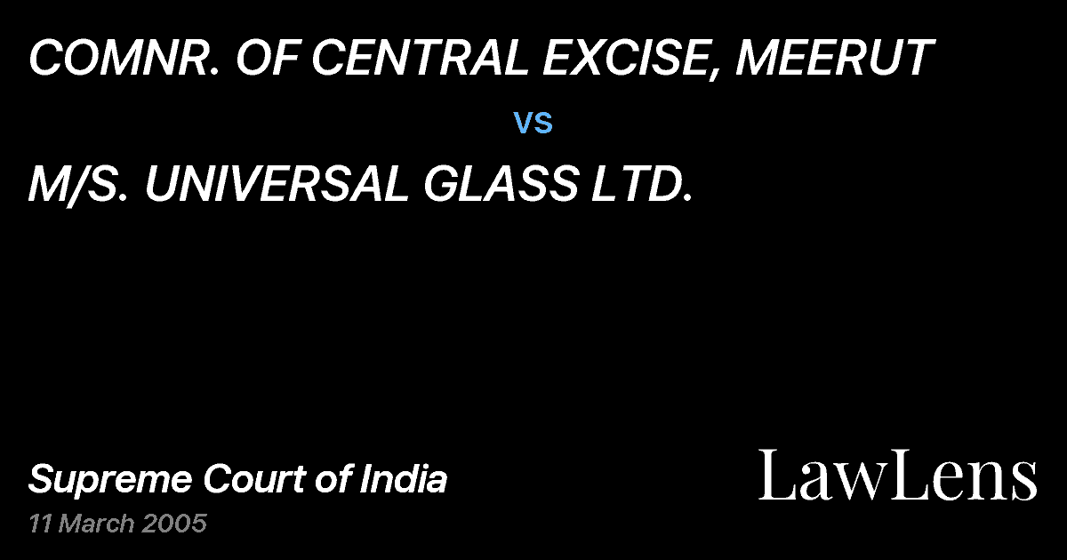 Preview image for COMNR. OF CENTRAL EXCISE, MEERUT vs. M/S. UNIVERSAL GLASS LTD.