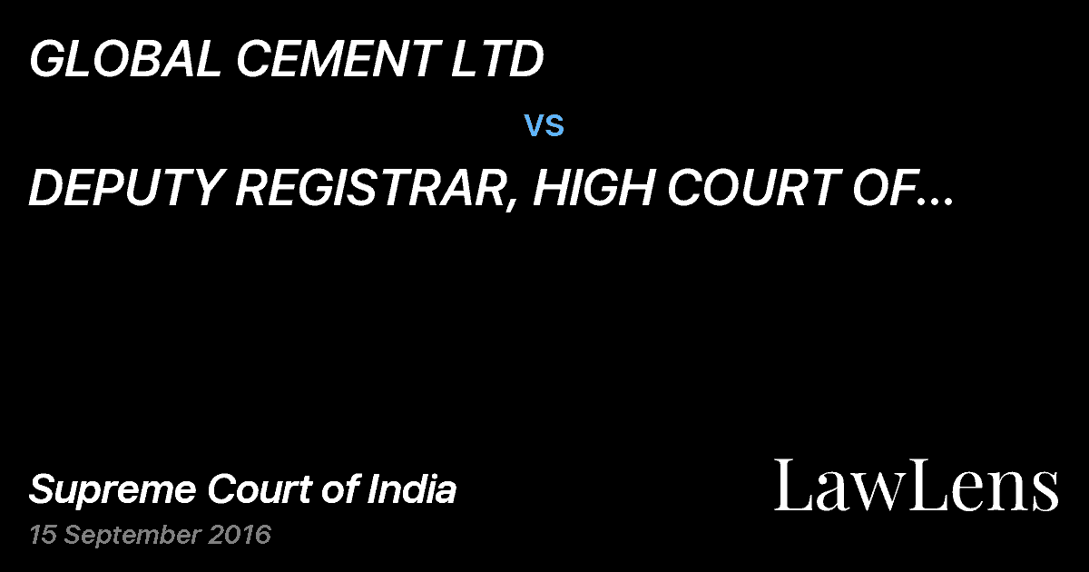 Preview image for GLOBAL CEMENT LTD vs. DEPUTY REGISTRAR, HIGH COURT OF GUJARAT AT  AHMEDABAD .