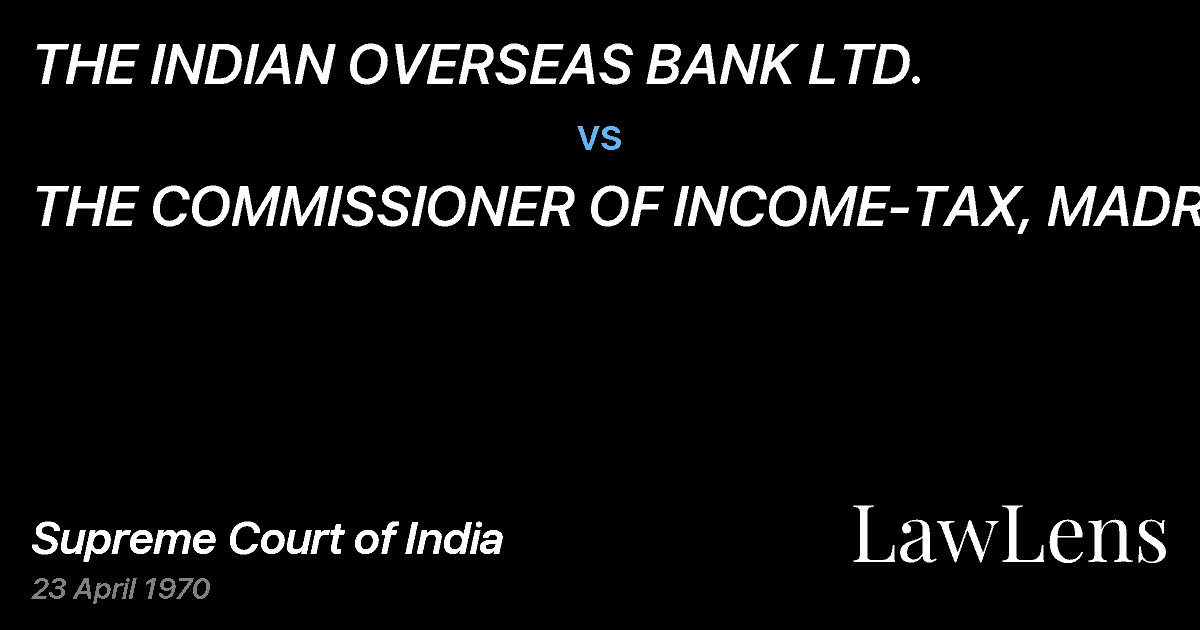Preview image for THE INDIAN OVERSEAS BANK LTD. vs. THE COMMISSIONER OF INCOME-TAX, MADRAS.