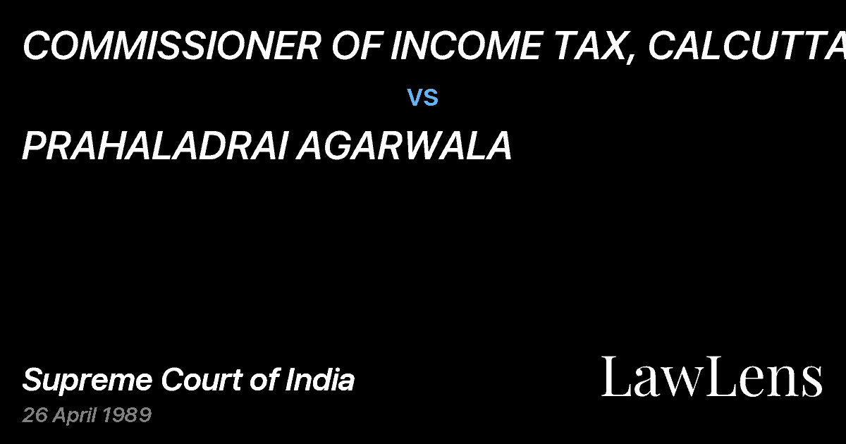 Preview image for COMMISSIONER OF INCOME TAX, CALCUTTA vs. PRAHALADRAI AGARWALA
