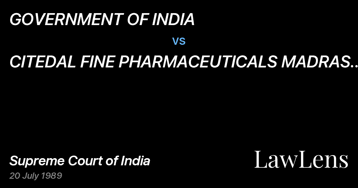 Preview image for GOVERNMENT OF INDIA vs. CITEDAL FINE PHARMACEUTICALS MADRAS &ORS.ETC. ETC.