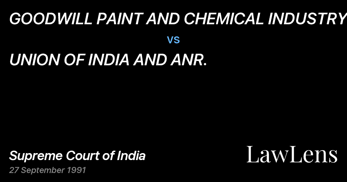 Preview image for GOODWILL PAINT AND CHEMICAL INDUSTRY vs. UNION OF INDIA AND ANR.
