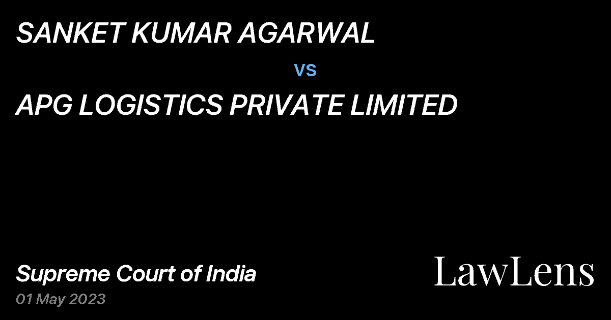 Preview image for SANKET KUMAR AGARWAL vs. APG LOGISTICS PRIVATE LIMITED