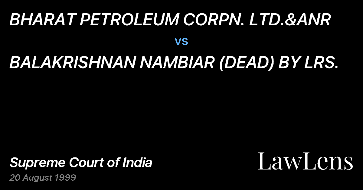 Preview image for BHARAT PETROLEUM CORPN. LTD.&ANR vs. BALAKRISHNAN NAMBIAR (DEAD) BY LRS.