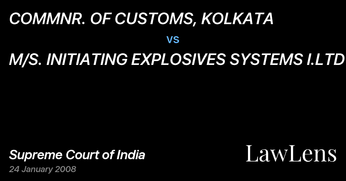 Preview image for COMMNR. OF CUSTOMS, KOLKATA vs. M/S. INITIATING EXPLOSIVES SYSTEMS I.LTD