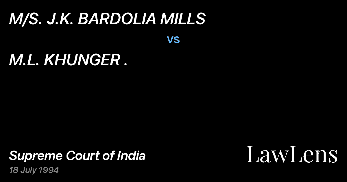 Preview image for M/S. J.K. BARDOLIA MILLS vs. M.L. KHUNGER .