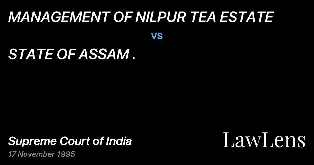 Preview image for MANAGEMENT OF NILPUR TEA ESTATE vs. STATE OF ASSAM .