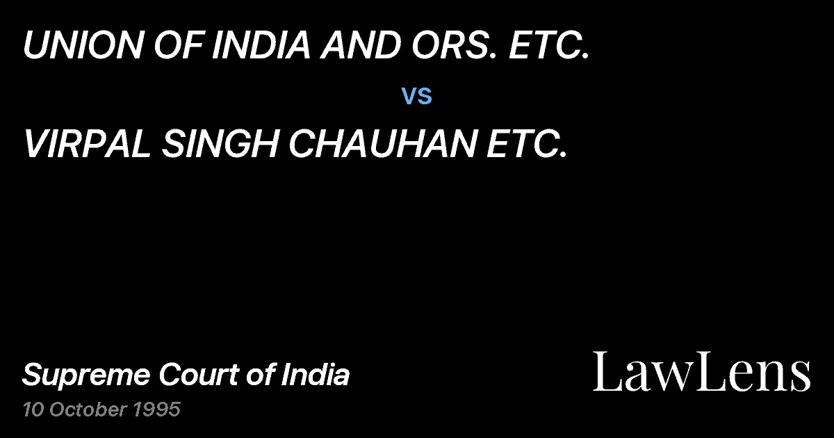 Preview image for UNION OF INDIA AND ORS. ETC. vs. VIRPAL SINGH CHAUHAN ETC.